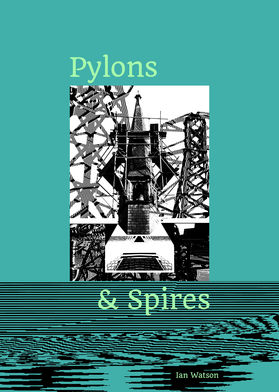 Ian Watson, Pylons and Spires, Publication, 2020