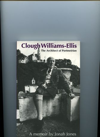 Clough Williams-Ellis: The Architect of Portmeirion: A memoir by Jonah Jones-large