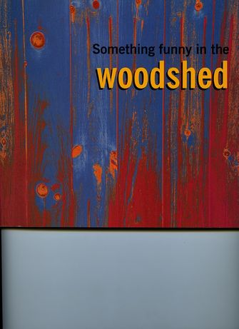 Something funny in the woodshed-large