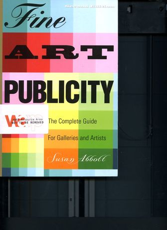 Fine Art Publicity; The Complete Guide For Galleries and Artists-large
