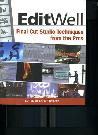 Edit Well; Final Cut Studio Techniques from the Pros-large