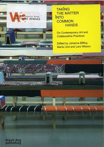 Taking the Matter into Common Hands: On Contemporary Art and Collaborative Practices-large