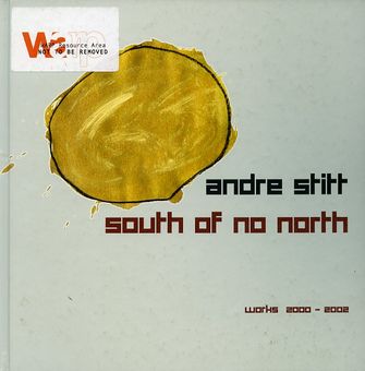 Andre Stitt: South of No North 2000-2002-large