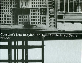 Constant`s New Babylon The Hyper-Architecture of Desire-large