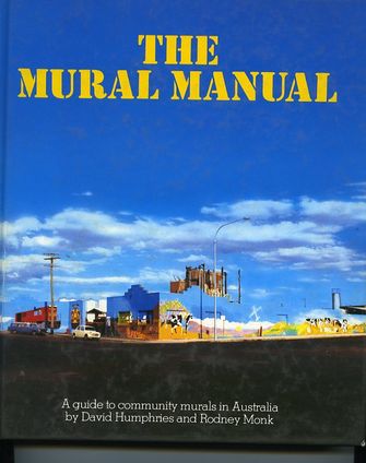 The Mural Manual, A Guide to Community Murals in Australia -large