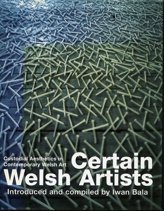 Certain Welsh Artists - Custodial Aesthetics in Contemporary Welsh Art-large