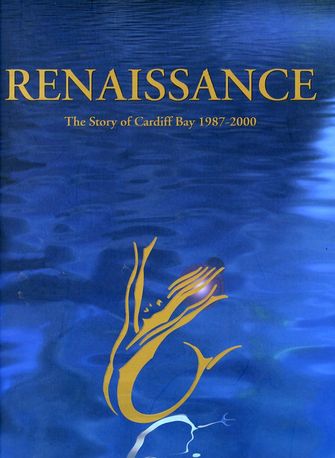 Renaissance, The Story of Cardiff Bay 1987 - 2007-large