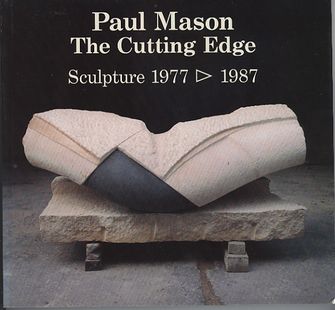 Paul Mason; The Cutting Edge; Sculpture 1977 - 1987-large