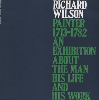 Richard Wilson: Painter 1713-1782. An exhibition about the man his life and his work-large