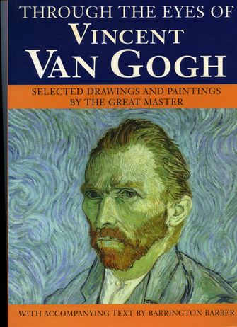 Through the Eyes of Vincent Van Gogh: Selected Drawings and Paintings by the Great Master-large