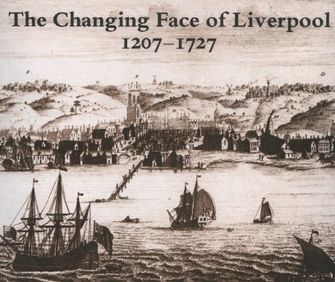 The Changing Face of Liverpool 1207-1727 -large