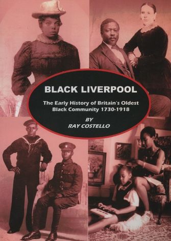 Black Liverpool: The Early History of Britsin`s Oldest Black Community 1730-1918-large