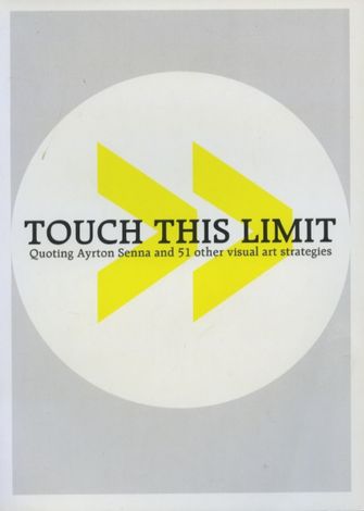 Touch This Limit: Quoting Ayrton Senna and 51 Other Visual Art Strategies-large