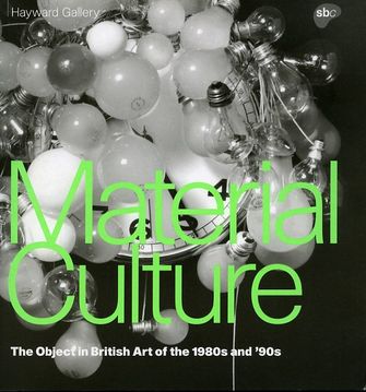 Material Culture: The Object in British Art of the 1980s and 90s-large