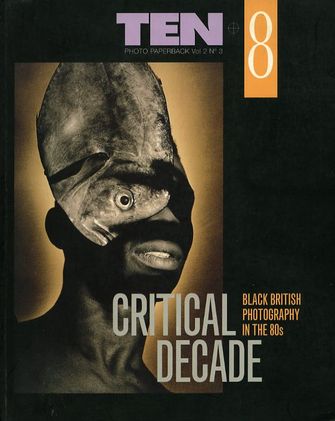 Critical Decade: Black British Photography in the 80s: Vol 2 No 3-large