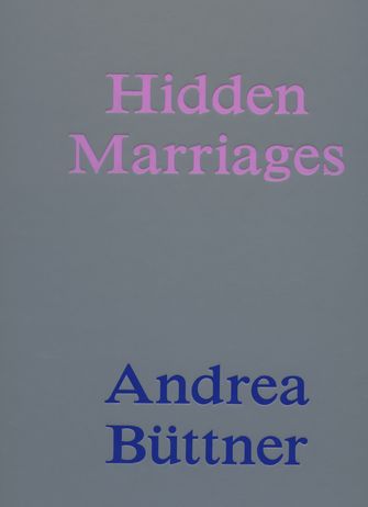 Andrea Buttner: Hidden Marriages-large