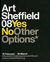 Art Sheffield 08: Yes, No & Other Options-thumb